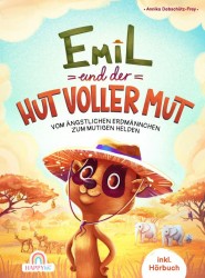 Emil und der Hut voller Mut - Vom ängstlichen Erdmännchen zum mutigen Helden Emil und der Hut voller Mut - Vom ängstlichen Erdmännchen zum mutigen Helden