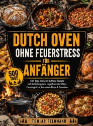 Dutch Oven ohne Feuerstress für Anfänger