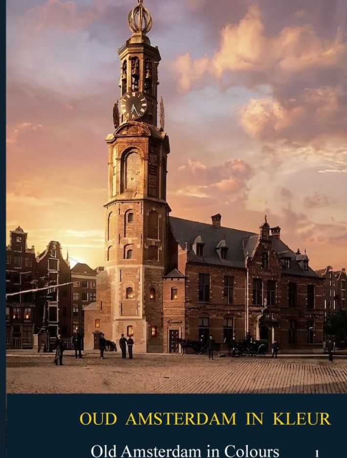 Oud Amsterdam in kleur / Old Amsterdan in Colour Oud Amsterdam in kleur / Old Amsterdan in Colour