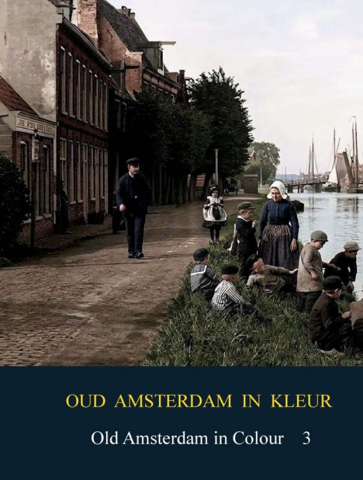 Oud Amsterdam in kleur / Old Amsterdan in Colour Oud Amsterdam in kleur / Old Amsterdan in Colour