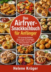 Das Airfryer-Snackkochbuch für Anfänger