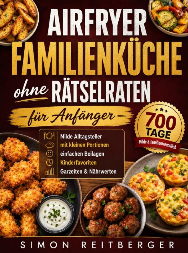 Airfryer Familienküche ohne Rätselraten für Anfänger Airfryer Familienküche ohne Rätselraten für Anfänger