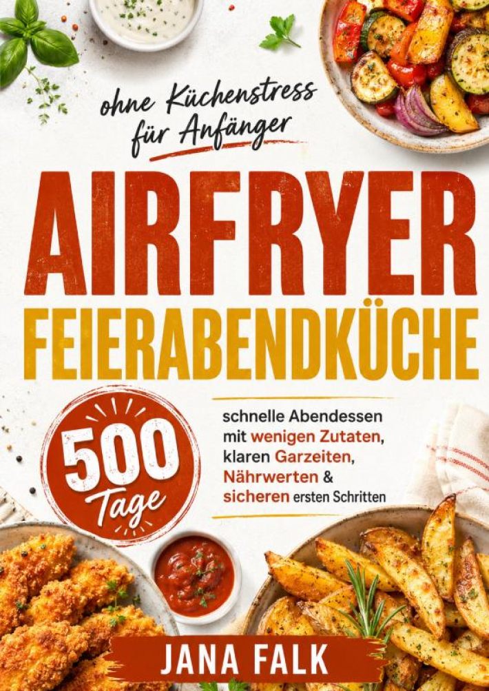 Airfryer Feierabendküche ohne Küchenstress für Anfänger Airfryer Feierabendküche ohne Küchenstress für Anfänger