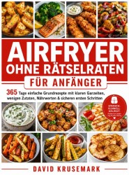 Airfryer ohne Rätselraten für Anfänger