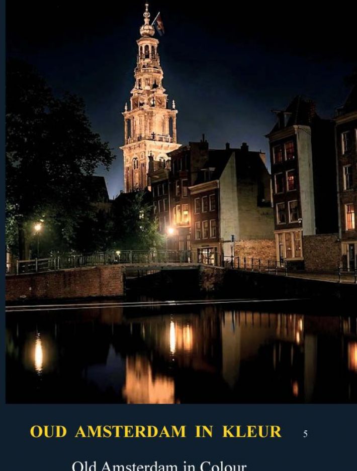Oud Amsterdam in kleur / Old Amsterdan in Colour Oud Amsterdam in kleur / Old Amsterdan in Colour