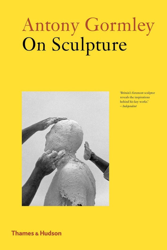 Antony Gormley on Sculpture Antony Gormley on Sculpture