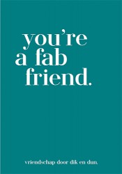 you're a fab friend.