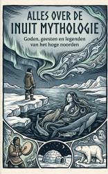 Alles over de Inuit Mythologie