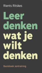 Leer denken wat je wilt denken Leer denken wat je wilt denken