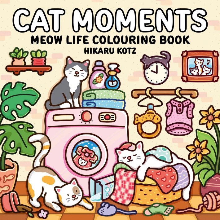 Cat Moments: Meow Life Colouring Book for All Ages Cat Moments: Meow Life Colouring Book for All Ages