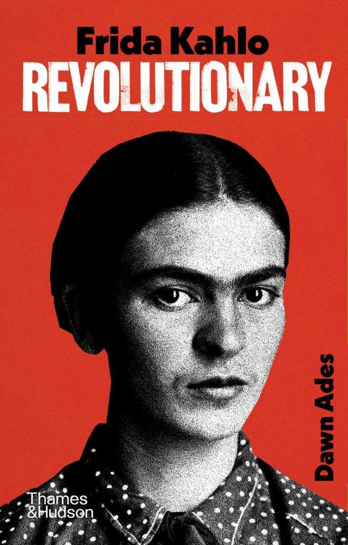 Frida Kahlo — Revolutionary Frida Kahlo — Revolutionary