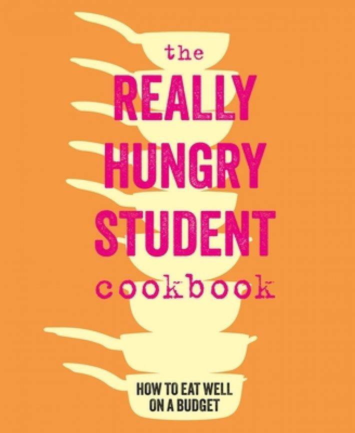 The Really Hungry Student Cookbook The Really Hungry Student Cookbook