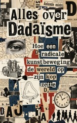 Alles over Dadaïsme