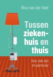 Tussen ziekenhuis en thuis Tussen ziekenhuis en thuis