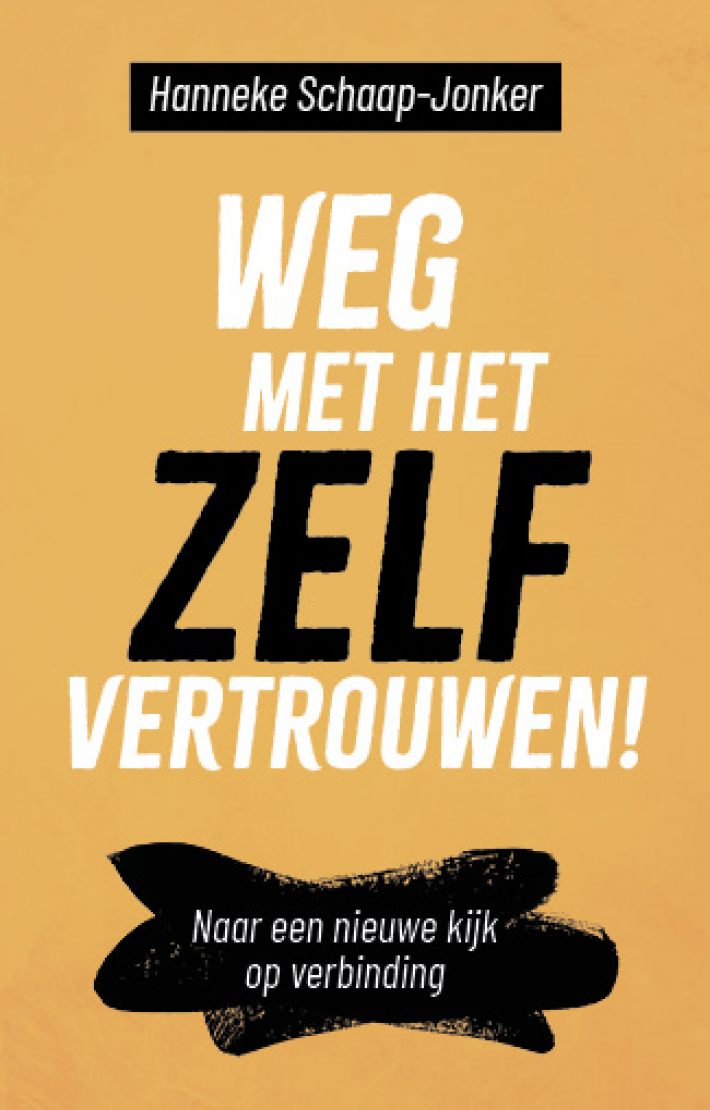 Weg met het zelfvertrouwen! Weg met het zelfvertrouwen!