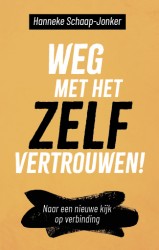 Weg met het zelfvertrouwen! Weg met het zelfvertrouwen!