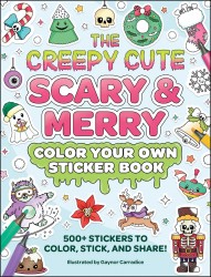 The Creepy Cute Scary & Merry Color Your Own Sticker Book The Creepy Cute Scary & Merry Color Your Own Sticker Book