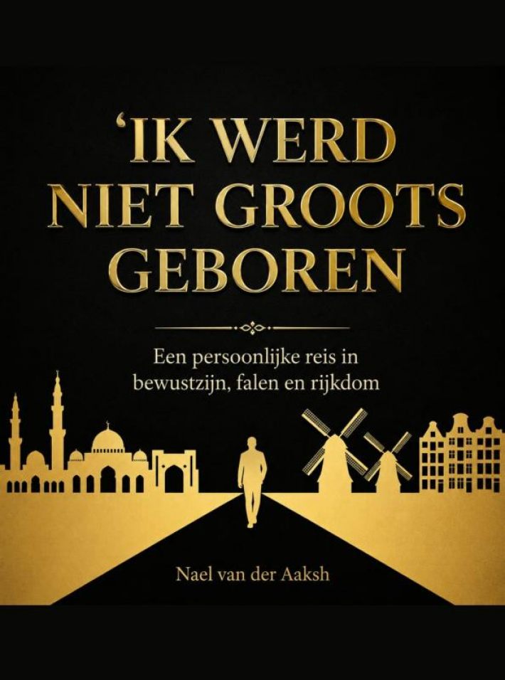 Ik werd niet groots geboren Ik werd niet groots geboren