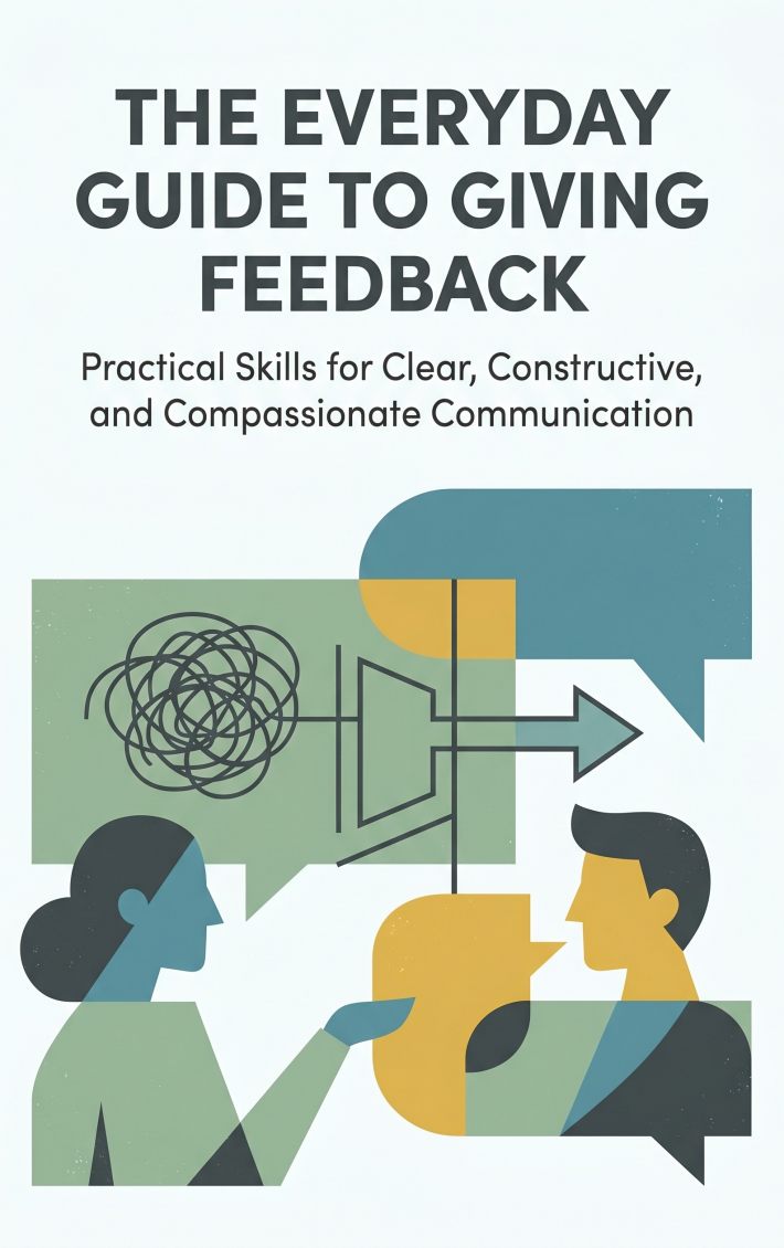The Everyday Guide to Giving Feedback