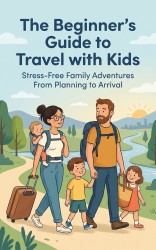 The Beginner's Guide to Travel with Kids