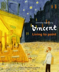 Vincent van Gogh Lived to Paint