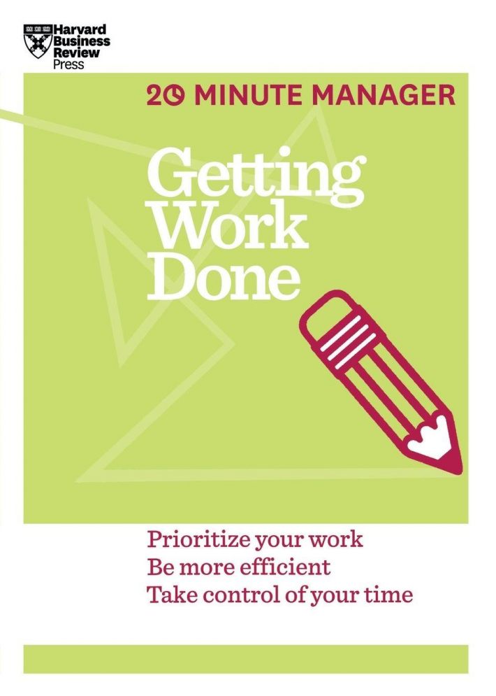 Getting Work Done (HBR 20-Minute Manager Series) Getting Work Done (HBR 20-Minute Manager Series)