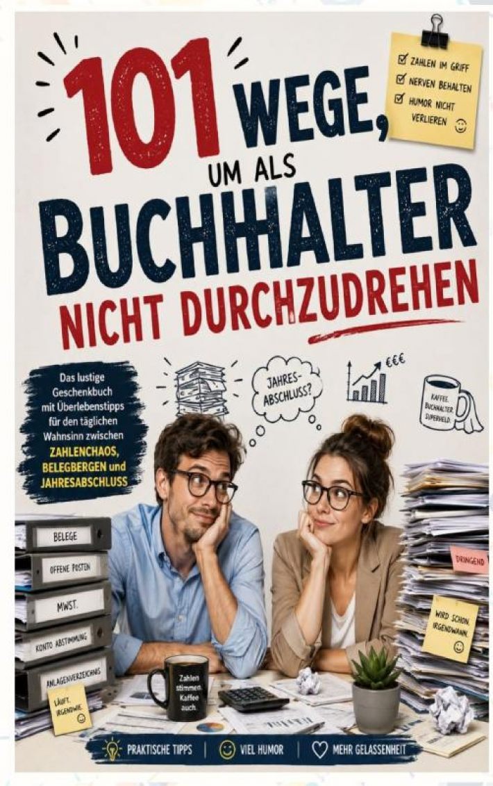 101 Wege, um als Buchhalter nicht durchzudrehen: Das lustige Geschenkbuch mit Überlebenstipps für den täglichen Wahnsinn 101 Wege, um als Buchhalter nicht durchzudrehen: Das lustige Geschenkbuch mit Überlebenstipps für den täglichen Wahnsinn