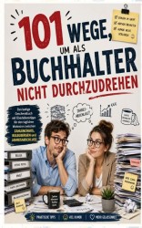 101 Wege, um als Buchhalter nicht durchzudrehen: Das lustige Geschenkbuch mit Überlebenstipps für den täglichen Wahnsinn 101 Wege, um als Buchhalter nicht durchzudrehen: Das lustige Geschenkbuch mit Überlebenstipps für den täglichen Wahnsinn