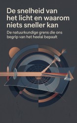 De snelheid van het licht en waarom niets sneller kan