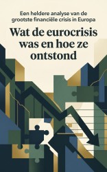 Wat de eurocrisis was en hoe ze ontstond