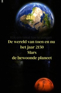 De wereld in het jaar 2150 Mars, de bewoonde planeet De wereld in het jaar 2150 Mars, de bewoonde planeet
