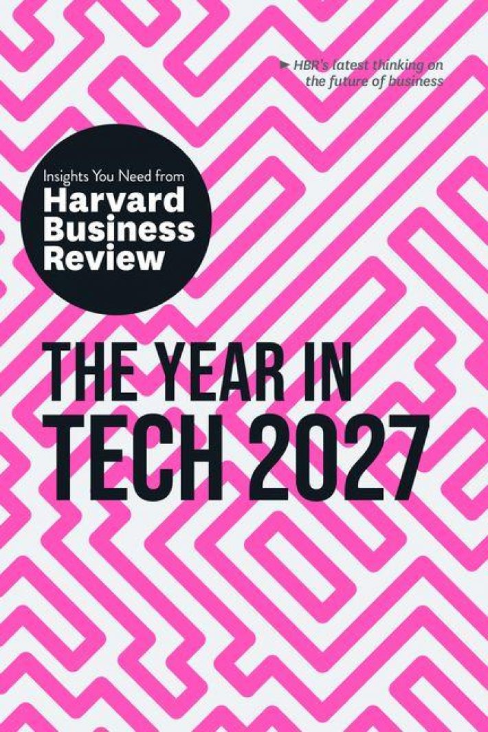 The Year in Tech, 2027: The Insights You Need from Harvard Business Review The Year in Tech, 2027: The Insights You Need from Harvard Business Review