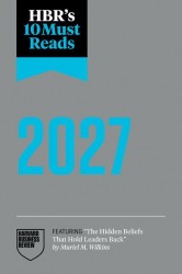 HBR's 10 Must Reads 2027 HBR's 10 Must Reads 2027