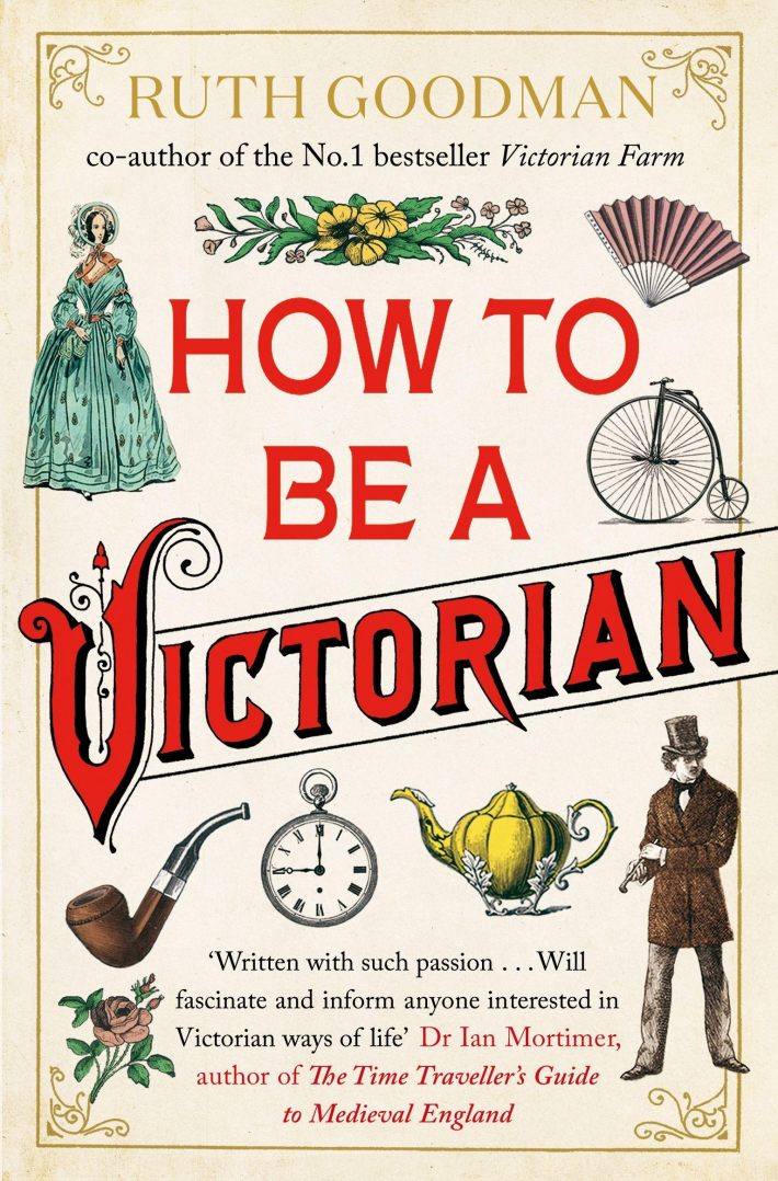 How to be a Victorian How to be a Victorian