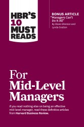 HBR's 10 Must Reads for Mid-Level Managers HBR's 10 Must Reads for Mid-Level Managers