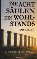 James Allen: Die acht Säulen des Wohlstands (Eight Pillars of Prosperity)