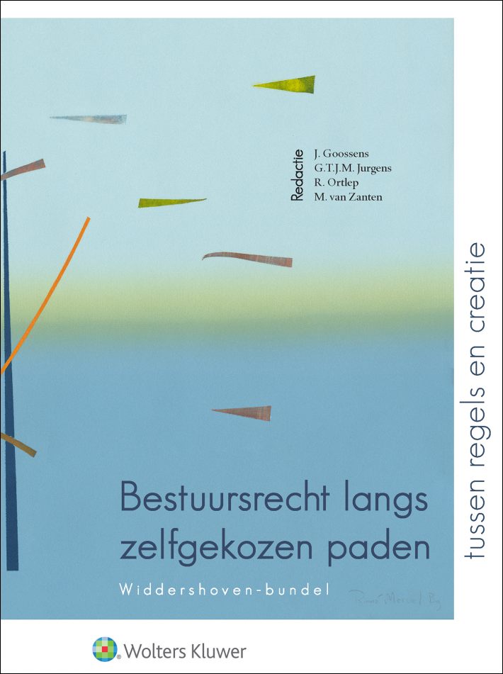 Bestuursrecht langs zelfgekozen paden: tussen regels en creatie &bullet; Bestuursrecht langs zelfgekozen paden: tussen regels en creatie