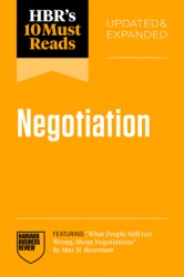 HBR's 10 Must Reads on Negotiation, Updated and Expanded HBR's 10 Must Reads on Negotiation, Updated and Expanded