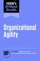 HBR's 10 Must Reads on Organizational Agility (featuring 