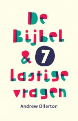 De Bijbel & 7 lastige vragen