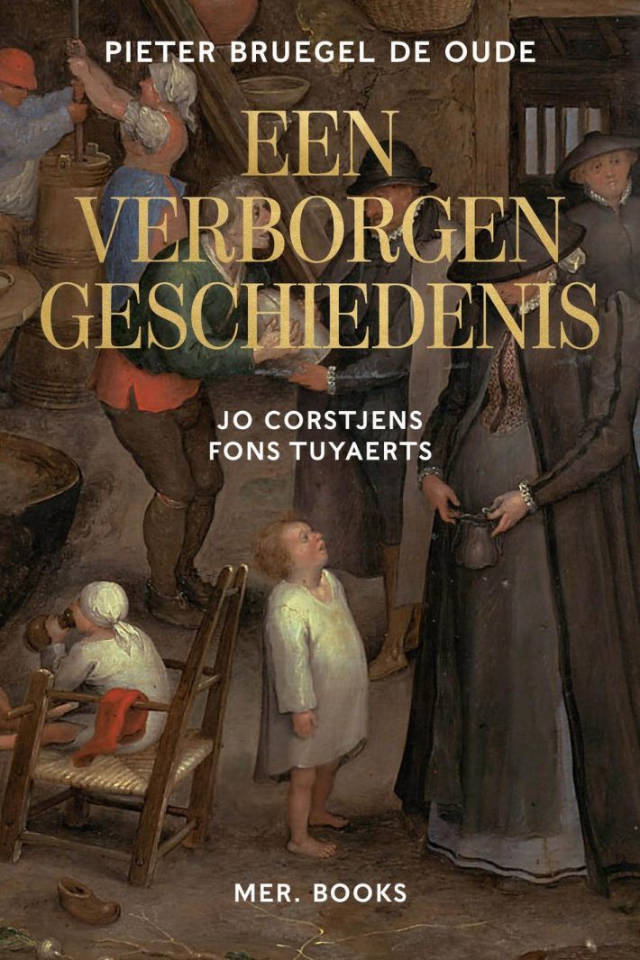 Pieter Bruegel de Oude. Een verborgen geschiedenis Pieter Bruegel de Oude. Een verborgen geschiedenis
