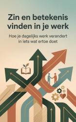Zin en betekenis vinden in je werk