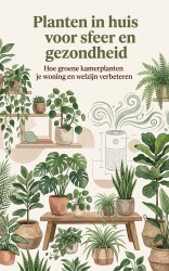 Planten in huis voor sfeer en gezondheid