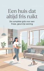 Een huis dat altijd fris ruikt