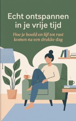 Echt ontspannen in je vrije tijd