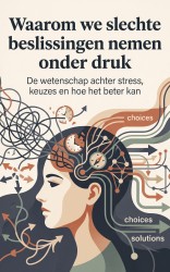 Waarom we slechte beslissingen nemen onder druk