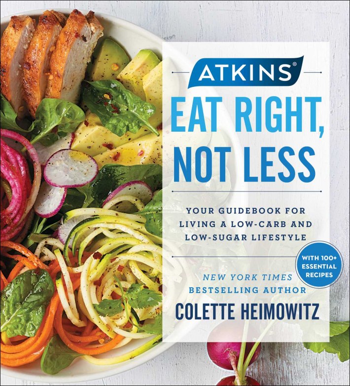 Atkins: Eat Right, Not Less Atkins: Eat Right, Not Less