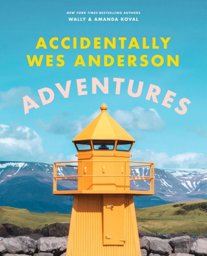Accidentally Wes Anderson: Adventures Accidentally Wes Anderson: Adventures
