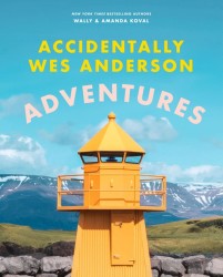 Accidentally Wes Anderson: Adventures Accidentally Wes Anderson: Adventures