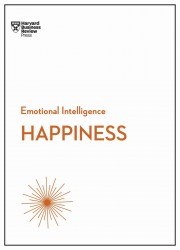 Happiness (HBR Emotional Intelligence Series) Happiness (HBR Emotional Intelligence Series)